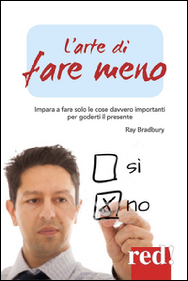 L'arte di fare meno. Impara a fare solo le cose davvero importanti per goderti il presente - Librerie.coop L'arte di fare meno. Impara a fare solo le cose davvero importanti per goderti il presente - Librerie.coop