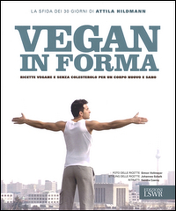 Vegan in forma. Ricette vegane e senza colesterolo per un corpo nuovo e sano - Librerie.coop Vegan in forma. Ricette vegane e senza colesterolo per un corpo nuovo e sano - Librerie.coop