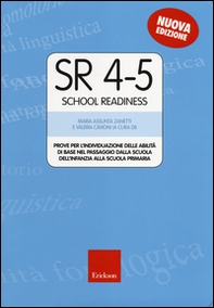 SR 4-5 (School Readiness). Prove per l'individuazione delle abilità di base nel passaggio dalla scuola dell'infanzia alla scuola primaria - Librerie.coop