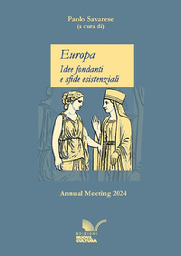 Europa. Idee fondanti e sfide esistenziali. Annual meeting 2024 - Librerie.coop