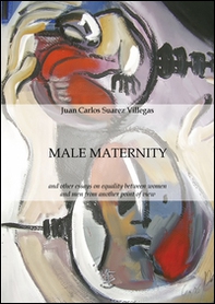 Male maternity and other essays on equality between women and men from another point of view - Librerie.coop