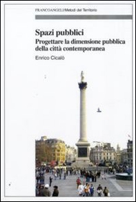 Spazi pubblici. Progettare la dimensione pubblica della città contemporanea - Librerie.coop