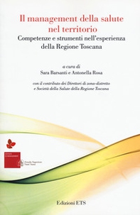 Il management della salute nel territorio. Competenze e strumenti nell'esperienza della Regione Toscana - Librerie.coop