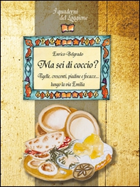 Ma sei di coccio? Tigelli, crescenti, piadine e focacce... lungo la via Emilia - Librerie.coop