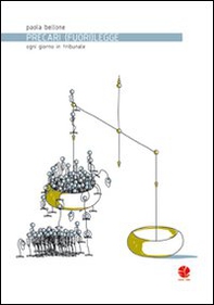 Precari (fuori) legge. Ogni giorno in tribunale - Librerie.coop