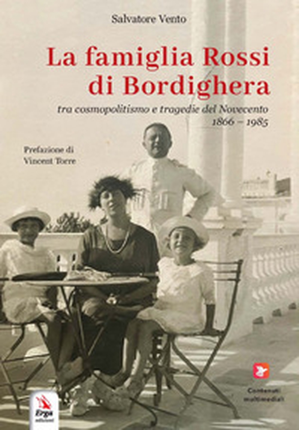 La famiglia Rossi di Bordighera tra cosmopolitismo e tragedie del Novecento (1866-1985) - Librerie.coop