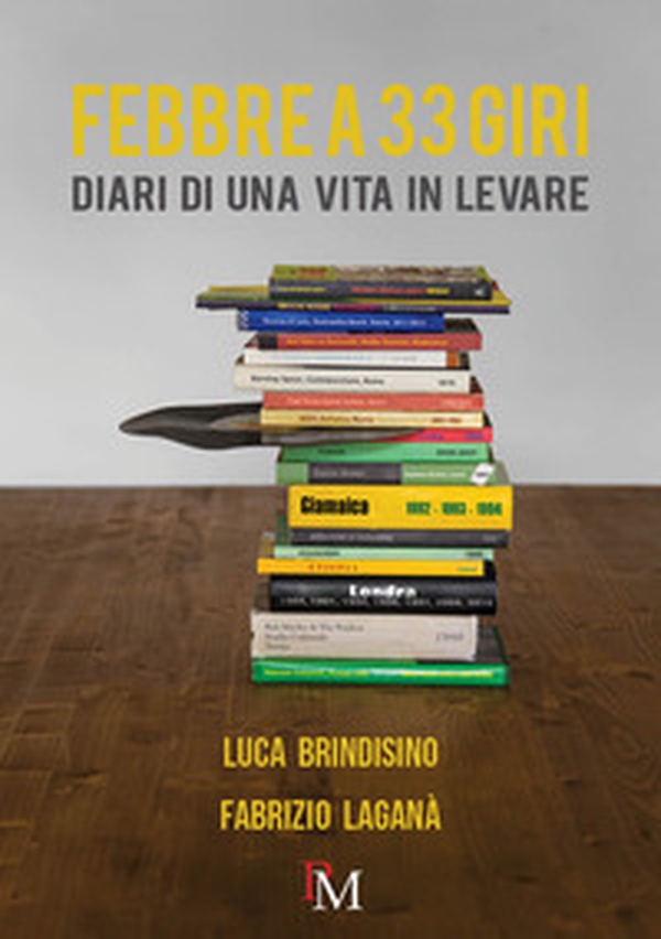 Febbre a 33 giri. Diari di una vita in levare - Librerie.coop Febbre a 33 giri. Diari di una vita in levare - Librerie.coop
