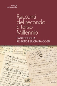 Racconti del secondo e terzo millennio. Padre e figlia Renato e Luciana Coèn - Librerie.coop