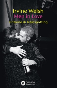 Men in Love. Il ritorno di Trainspotting - Librerie.coop