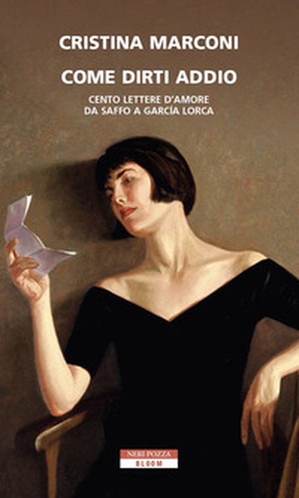Come dirti addio. Cento lettere d'amore da Saffo a Garcia Lorca - Librerie.coop Come dirti addio. Cento lettere d'amore da Saffo a Garcia Lorca - Librerie.coop