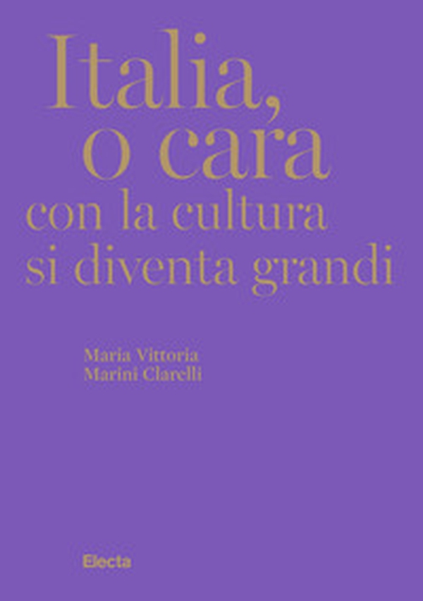 Italia, o cara. Con la cultura si diventa grandi - Librerie.coop Italia, o cara. Con la cultura si diventa grandi - Librerie.coop