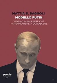 Modello Putin. Viaggio in un Paese che faremmo bene a conoscere - Librerie.coop