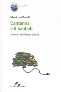 L'antenna e il baobab. I dannati del villaggio globale - Librerie.coop L'antenna e il baobab. I dannati del villaggio globale - Librerie.coop