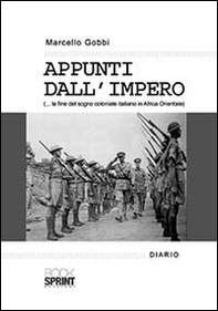 Appunti dall'impero... la fine del sogno coloniale italiano in Africa Orientale - Librerie.coop