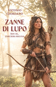 Zanne di lupo. Sen-Al L'arciera regina - Librerie.coop