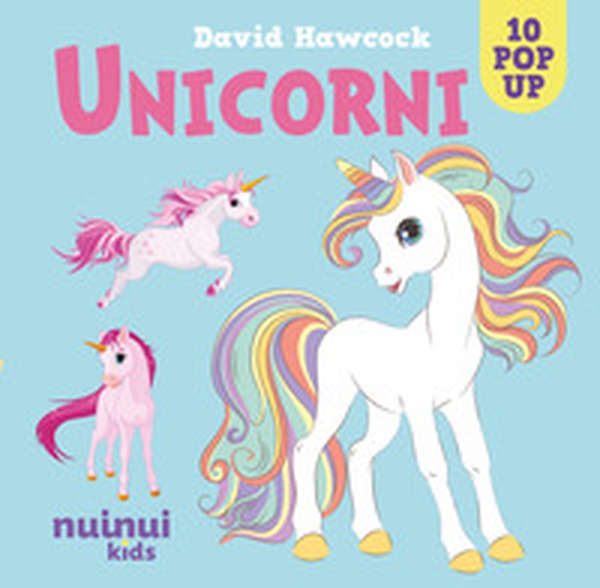 Unicorni. Sorprendenti pop up - Librerie.coop Unicorni. Sorprendenti pop up - Librerie.coop