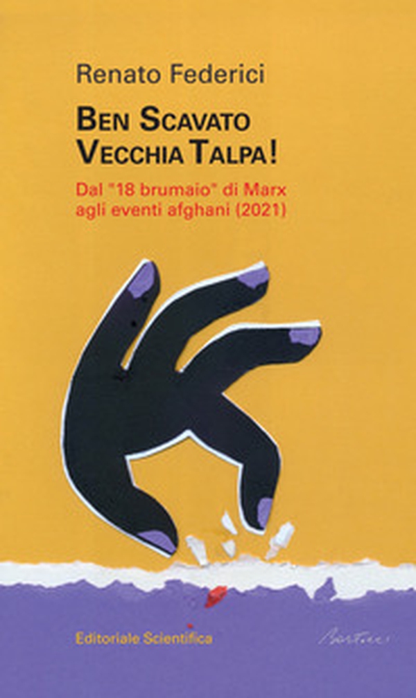 Ben scavato vecchia talpa! Dal «18 brumaio» di Marz agli eventi afghani (2021) - Librerie.coop Ben scavato vecchia talpa! Dal «18 brumaio» di Marz agli eventi afghani (2021) - Librerie.coop