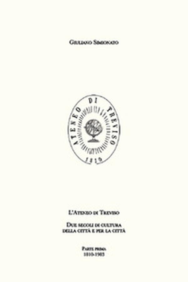 L'Ateneo di Treviso. Due secoli di cultura della città e per la città - Librerie.coop L'Ateneo di Treviso. Due secoli di cultura della città e per la città - Librerie.coop