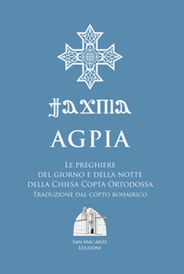 Agpia. Le preghiere del giorno e della notte della Chiesa copta ortodossa - Librerie.coop Agpia. Le preghiere del giorno e della notte della Chiesa copta ortodossa - Librerie.coop