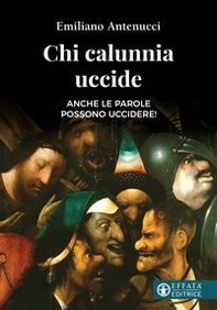 Chi calunnia uccide. Anche le parole possono uccidere! - Librerie.coop