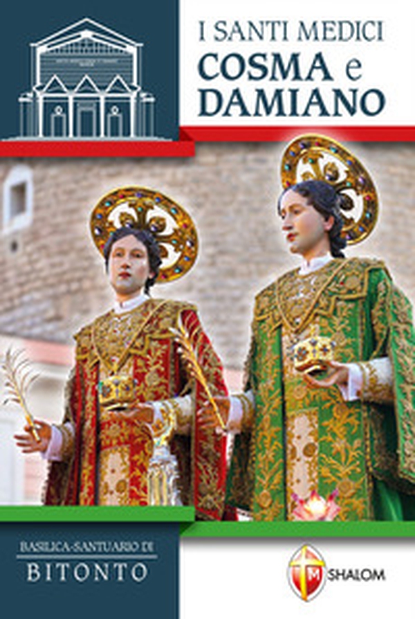 I santi medici Cosma e Damiano. Basilica-Santuario di Bitonto - Librerie.coop I santi medici Cosma e Damiano. Basilica-Santuario di Bitonto - Librerie.coop