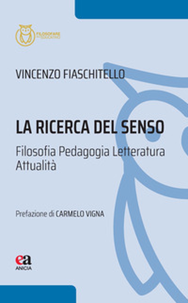 La ricerca del senso. Filosofia pedagogia letteratura attualità - Librerie.coop