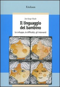 Il linguaggio del bambino. Lo sviluppo, le difficoltà, gli interventi - Librerie.coop