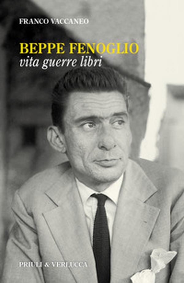 Beppe Fenoglio. Vita, guerre, libri - Librerie.coop Beppe Fenoglio. Vita, guerre, libri - Librerie.coop