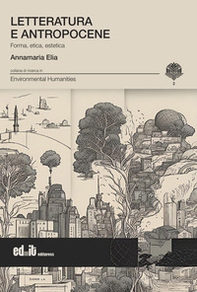 Letteratura e antropocene. Forma, etica, estetica - Librerie.coop