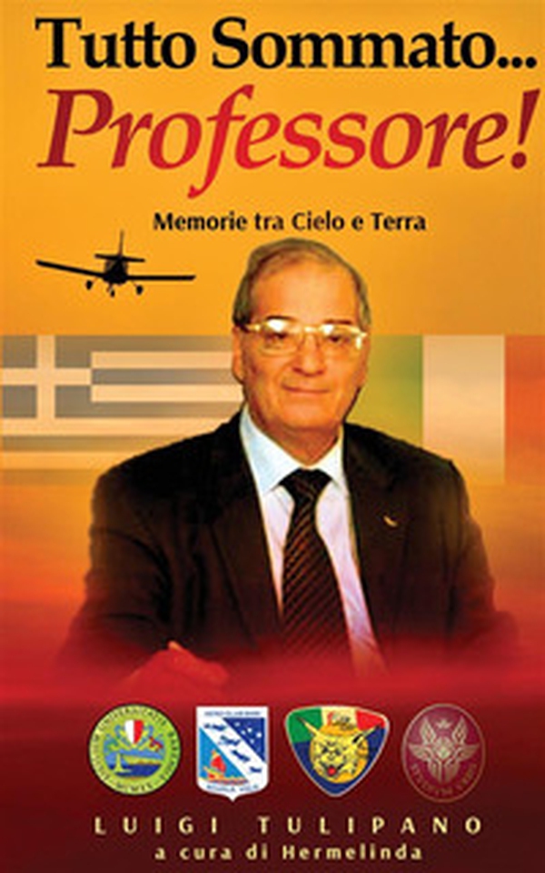 Tutto sommato... Professore! Memorie tra cielo e terra - Librerie.coop Tutto sommato... Professore! Memorie tra cielo e terra - Librerie.coop