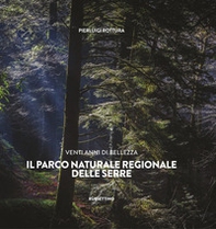 Venti anni di bellezza. Il Parco Naturale Regionale delle Serre - Librerie.coop