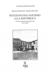 Buggiano dal fascismo alla repubblica. Guerre, liberazione, democrazia (1935-1946) - Librerie.coop