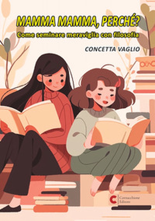 Mamma mamma, perché? Come seminare meraviglia con filosofia - Librerie.coop Mamma mamma, perché? Come seminare meraviglia con filosofia - Librerie.coop