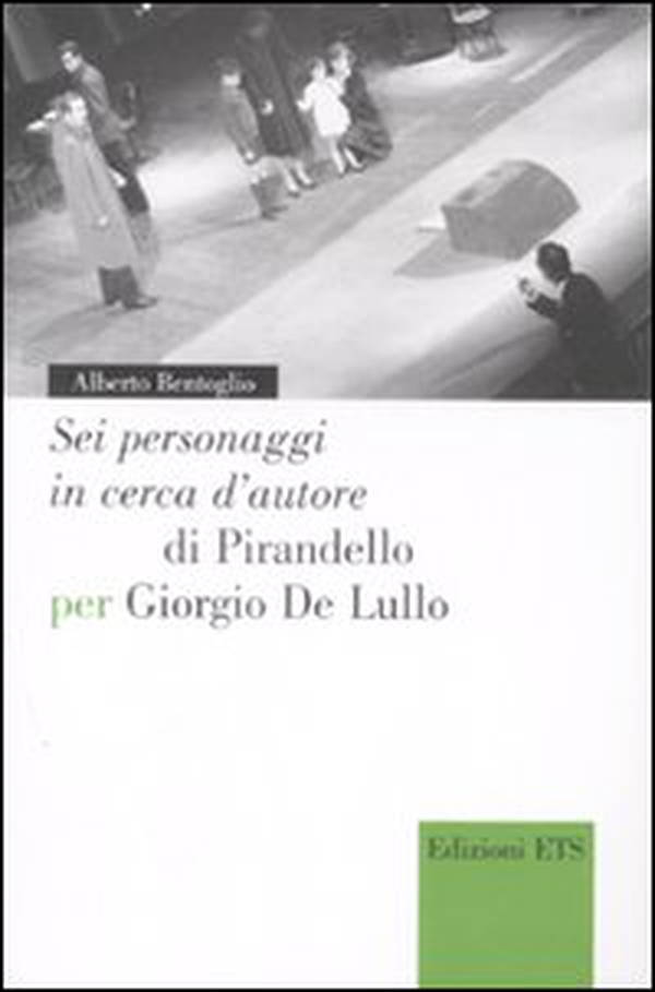 «Sei personaggi in cerca d'autore» di Pirandello per Giorgio De Lullo - Librerie.coop «Sei personaggi in cerca d'autore» di Pirandello per Giorgio De Lullo - Librerie.coop