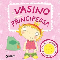 Il vasino della principessa. Premi il pulsante. Evviva! Evviva! - Librerie.coop Il vasino della principessa. Premi il pulsante. Evviva! Evviva! - Librerie.coop
