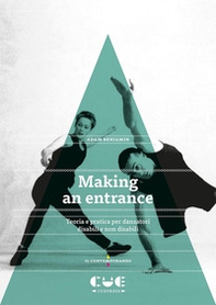 Making an entrance. Teoria e pratica per danzatori disabili e non disabili - Librerie.coop Making an entrance. Teoria e pratica per danzatori disabili e non disabili - Librerie.coop
