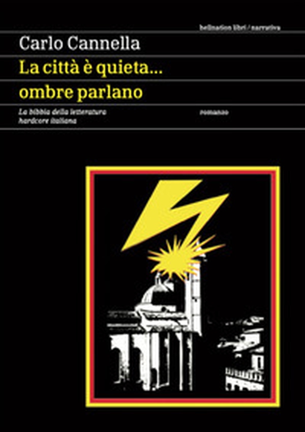 La città è quieta... ombre parlano. La bibbia della letteratura hardcore italiana - Librerie.coop La città è quieta... ombre parlano. La bibbia della letteratura hardcore italiana - Librerie.coop