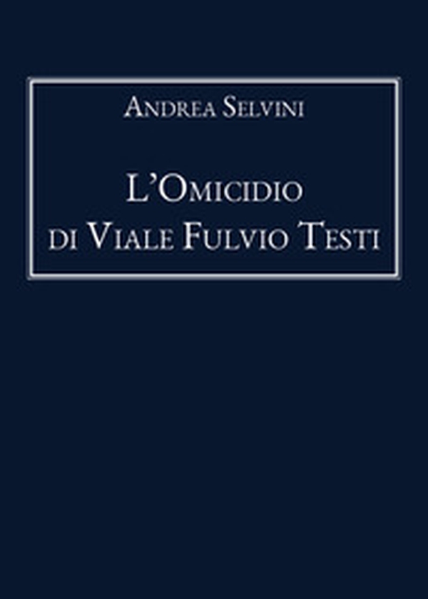 L'omicidio di Viale Fulvio Testi - Librerie.coop L'omicidio di Viale Fulvio Testi - Librerie.coop