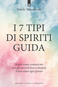 I 7 tipi di spiriti guida. Scopri come comunicare con gli esseri di luce e ottenere il loro aiuto ogni giorno - Librerie.coop I 7 tipi di spiriti guida. Scopri come comunicare con gli esseri di luce e ottenere il loro aiuto ogni giorno - Librerie.coop