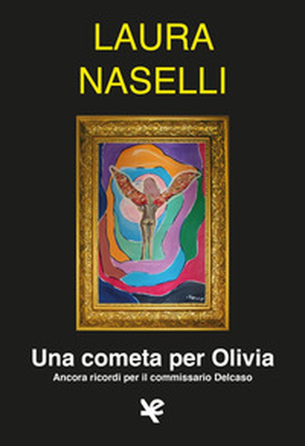 Una cometa per Olivia. Ancora ricordi per il commissario Delcaso - Librerie.coop Una cometa per Olivia. Ancora ricordi per il commissario Delcaso - Librerie.coop