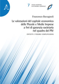 Le valutazioni del capitale economico delle Piccole e Medie Imprese a fini di garanzia societaria nel quadro dei PIV. Criticità e possibili semplificazioni - Librerie.coop