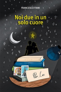 Noi due in un solo cuore - Librerie.coop Noi due in un solo cuore - Librerie.coop