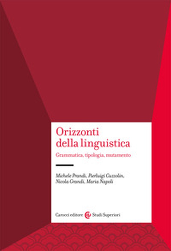 Orizzonti della linguistica. Grammatica, tipologia, mutamento - Librerie.coop Orizzonti della linguistica. Grammatica, tipologia, mutamento - Librerie.coop