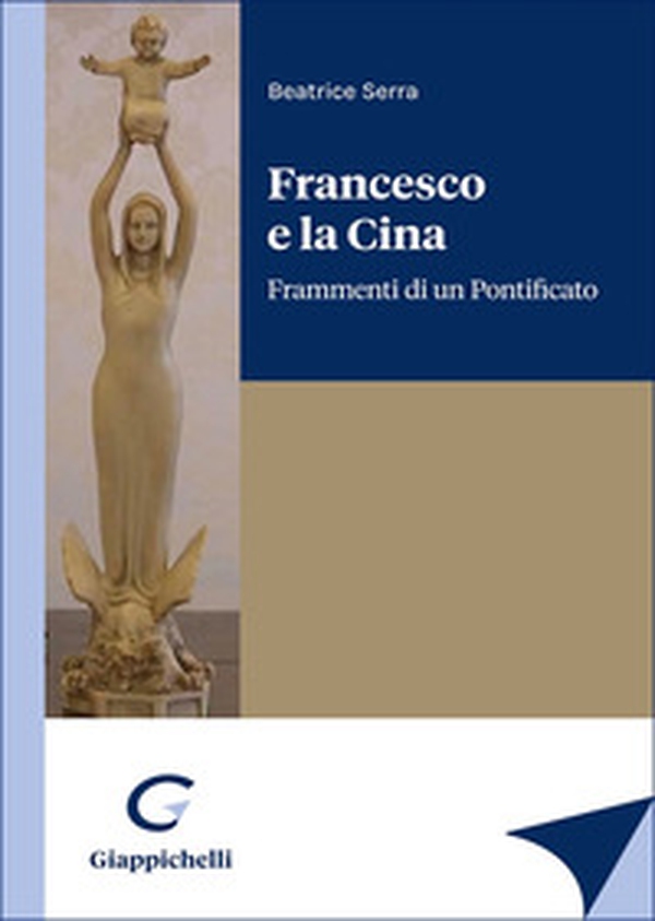 Francesco e la Cina. Frammenti di un Pontificato - Librerie.coop Francesco e la Cina. Frammenti di un Pontificato - Librerie.coop