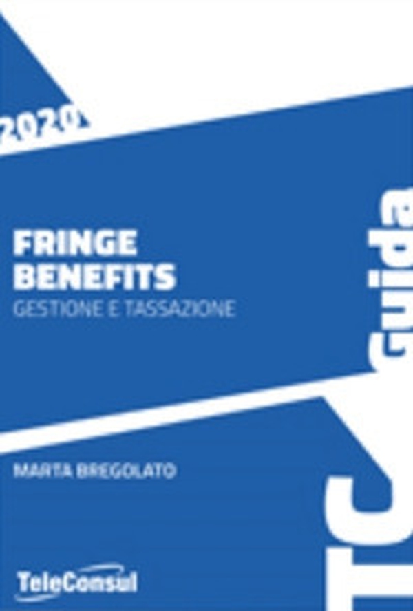 Fringe benefits 2020. Gestione e tassazione - Librerie.coop Fringe benefits 2020. Gestione e tassazione - Librerie.coop