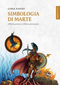 Simbologia di Marte. Affermazione e difesa personale - Librerie.coop