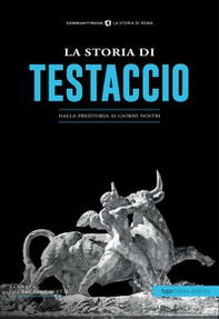 La storia di Testaccio. Dalla preistoria ai giorni nostri - Librerie.coop