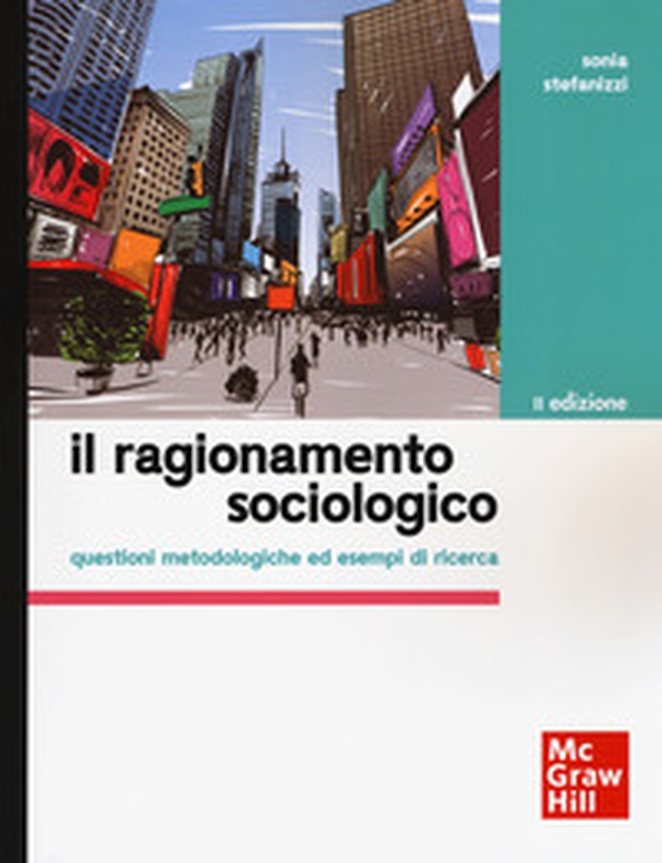 Il ragionamento sociologico. Questioni metodologiche ed esempi di ricerca - Librerie.coop Il ragionamento sociologico. Questioni metodologiche ed esempi di ricerca - Librerie.coop