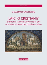 Laici o cristiani? Elementi storico-sistematici per una descrizione del cristiano laico - Librerie.coop