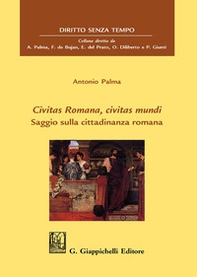 Civitas romana, civitas mundi. Saggio sulla cittadinanza romana - Librerie.coop